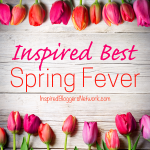 Spring Fever with Inspired Bloggers Network